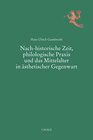 Buchcover Nach-historische Zeit, philologische Praxis und das Mittelalter in ästhetischer Gegenwart