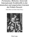 Buchcover «Fortunatus, Melusine, Genovefa» – Internationale Erzählstoffe in der deutschen und ungarischen Literatur der Frühen Neu