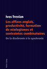 Buchcover Les affixes anglais, productivité, formation de néologismes et contraintes combinatoires