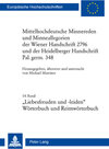 Buchcover Mittelhochdeutsche Minnereden und Minneallegorien der Wiener Handschrift 2796 und der Heidelberger Handschrift Pal. germ
