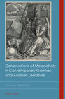 Buchcover Constructions of Melancholy in Contemporary German and Austrian Literature
