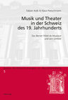Buchcover Musik und Theater in der Schweiz des 19. Jahrhunderts