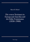 Buchcover Die ersten Ärztinnen in Europa und Amerika und der frühe Feminismus (1850–1900)