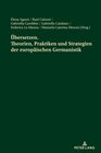 Buchcover Übersetzen. Theorien, Praktiken und Strategien der europäischen Germanistik