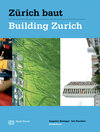 Buchcover Zürich baut - Konzeptioneller Städtebau / Building Zurich: Conceptual Urbanism