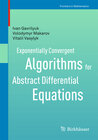 Buchcover Exponentially Convergent Algorithms for Abstract Differential Equations