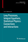 Buchcover Levy Processes, Integral Equations, Statistical Physics: Connections and Interactions
