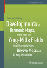 Buchcover Developments of Harmonic Maps, Wave Maps and Yang-Mills Fields into Biharmonic Maps, Biwave Maps and Bi-Yang-Mills Field