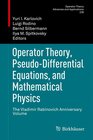 Buchcover Operator Theory, Pseudo-Differential Equations, and Mathematical Physics