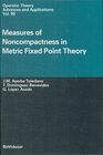 Buchcover Measures of Noncompactness in Metric Fixed Point Theory