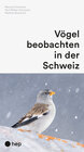 Buchcover Vögel beobachten in der Schweiz (Neuauflage)