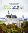 Buchcover Königsschlösser und Fabriken – Ludwig II. und die Architektur