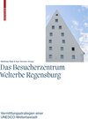 Buchcover Das Besucherzentrum Welterbe Regensburg