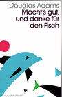 Buchcover Macht`s gut und danke für den Fisch