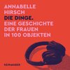 Buchcover Die Dinge. Eine Geschichte der Frauen in 100 Objekten