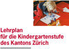 Buchcover Lehrplan für die Kindergartenstufe des Kantons Zürich