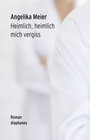 Buchcover Heimlich, heimlich mich vergiss