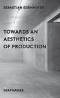 Buchcover Towards an Aesthetics of Production