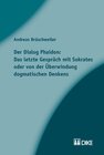 Buchcover Der Dialog Phaidon: Das letzte Gespräch mit Sokrates oder von der Überwindung dogmatischen Denkens.