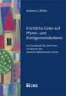 Buchcover Kirchliche Güter auf Pfarrei- und Kirchgemeindeebene. Ein Handbuch für die Praxis im Bereich der römisch-katholischen Ki