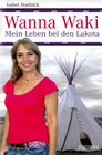 Buchcover Wanna Waki - Mein Leben bei den Lakota