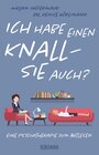 Buchcover Ich habe einen Knall - Sie auch?