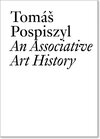Buchcover Tomas Pospiszyl: An Associative Art History