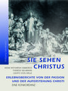 Buchcover Sie sehen Christus. Anna Katharina Emmerick, Therese Neumann, Judith von Halle.
