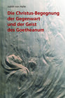 Buchcover Die Christus-Begegnung der Gegenwart und der Geist des Goetheanum