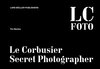 Buchcover LC FOTO: Le Corbusier Secret Photographer