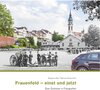 Buchcover Frauenfeld – einst und jetzt