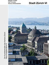 Buchcover Die Kunstdenkmäler des Kantons Zürich N.A. VI. Stadt Zürich VI. Die Grossstadt Zürich 1860–1940