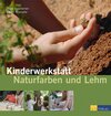 Buchcover Kinderwerkstatt Naturfarben und Lehm