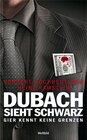 Buchcover Dubach sieht schwarz - Gier kennt keine Grenzen