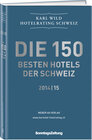 Buchcover Die 150 besten Hotels der Schweiz 2014/15