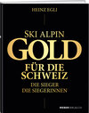 Buchcover Ski alpin. Gold für die Schweiz. Die Sieger. Die Siegerinnen.