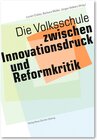 Buchcover Die Volksschule – zwischen Innovationsdruck und Reformkritik