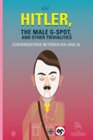 Buchcover Hitler, the Male G-Spot and Other Trivialities