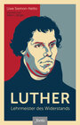 Buchcover Luther – Lehrmeister des Widerstands