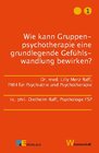 Buchcover Wie kann Gruppenpsychotherapie eine grundlegende Gefühlswandlung bewirken?