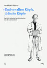 Buchcover «Und vor allem Köpfe, jüdische Köpfe»