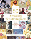 Buchcover 50 Amazing Swiss Immigrants