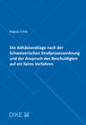 Buchcover Die Adhäsionsklage nach der Schweizerischen Strafprozessordnung und der Anspruch des Beschuldigten a