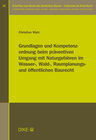 Buchcover Grundlagen und Kompetenzordnung beim präventiven Umgang mit Naturgefahren im Wasser-, Wald-, Raumplanungs- und Öffentlic
