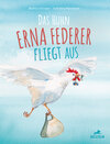Buchcover Das Huhn Erna Federer fliegt aus