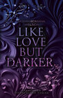 Buchcover Like Love But Darker (Sammelband 2)