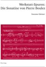 Buchcover Werkstatt-Spuren: Die Sonatine von Pierre Boulez