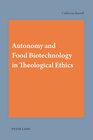 Buchcover Autonomy and Food Biotechnology in Theological Ethics