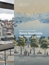 Buchcover Kleine Geschichte der Stadt Luzern