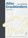 Buchcover Atlas zur Geschichte Graubündens 1524–2024